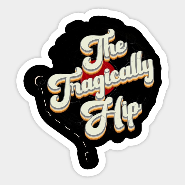 The Tragically Hip // Vinyl Vintage Aesthetic Sticker by Quartz Piorus